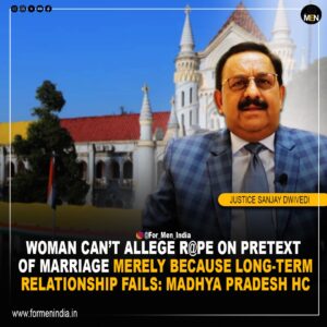 Read more about the article 𝗪𝗼𝗺𝗮𝗻 𝗰𝗮𝗻’𝘁 𝗮𝗹𝗹𝗲𝗴𝗲 𝗿𝗮𝗽𝗲 𝗼𝗻 𝗽𝗿𝗲𝘁𝗲𝘅𝘁 𝗼𝗳 𝗺𝗮𝗿𝗿𝗶𝗮𝗴𝗲 𝗺𝗲𝗿𝗲𝗹𝘆 𝗯𝗲𝗰𝗮𝘂𝘀𝗲 𝗹𝗼𝗻𝗴-𝘁𝗲𝗿𝗺 𝗿𝗲𝗹𝗮𝘁𝗶𝗼𝗻𝘀𝗵𝗶𝗽 𝗳𝗮𝗶𝗹𝘀: 𝗠𝗮𝗱𝗵𝘆𝗮 𝗣𝗿𝗮𝗱𝗲𝘀𝗵 𝗛𝗶𝗴𝗵 𝗖𝗼𝘂𝗿𝘁