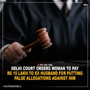 Read more about the article Delhi Court orders woman to pay Rs.15 lakh to ex-husband for defamation