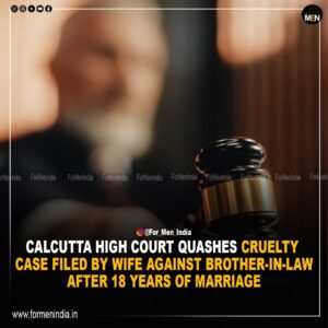 Read more about the article 𝗖𝗮𝗹𝗰𝘂𝘁𝘁𝗮 𝗛𝗶𝗴𝗵 𝗖𝗼𝘂𝗿𝘁 𝗤𝘂𝗮𝘀𝗵𝗲𝘀 𝗖𝗿𝘂𝗲𝗹𝘁𝘆 𝗖𝗮𝘀𝗲 𝗙𝗶𝗹𝗲𝗱 𝗕𝘆 𝗪𝗶𝗳𝗲 𝗔𝗴𝗮𝗶𝗻𝘀𝘁 𝗕𝗿𝗼𝘁𝗵𝗲𝗿-𝗜𝗻-𝗟𝗮𝘄 𝗔𝗳𝘁𝗲𝗿 𝟭𝟴 𝗬𝗲𝗮𝗿𝘀 𝗢𝗳 𝗠𝗮𝗿𝗿𝗶𝗮𝗴𝗲