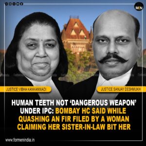 Read more about the article Human teeth not a dangerous weapon: Bombay High Court after woman alleges being bit by sister-in-law