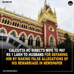 Read more about the article 𝗖𝗮𝗹𝗰𝘂𝘁𝘁𝗮 𝗛𝗖 𝗗𝗶𝗿𝗲𝗰𝘁𝘀 𝗪𝗶𝗳𝗲 𝗧𝗼 𝗣𝗮𝘆 ₹𝟭 𝗟𝗮𝗸𝗵 𝗧𝗼 𝗛𝘂𝘀𝗯𝗮𝗻𝗱 𝗙𝗼𝗿 𝗗𝗲𝗳𝗮𝗺𝗶𝗻𝗴 𝗛𝗶𝗺 𝗕𝘆 𝗠𝗮𝗸𝗶𝗻𝗴 𝗙𝗮𝗹𝘀𝗲 𝗔𝗹𝗹𝗲𝗴𝗮𝘁𝗶𝗼𝗻𝘀 𝗢𝗳 𝗥𝗲𝗺𝗮𝗿𝗿𝗶𝗮𝗴𝗲 𝗜𝗻 𝗡𝗲𝘄𝘀𝗽𝗮𝗽𝗲𝗿