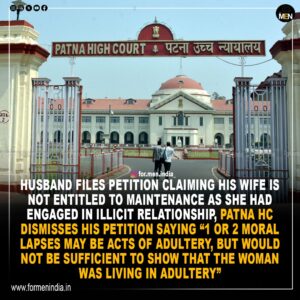 Read more about the article Husband files petition claiming his wife is not entitled to maintenance as she had engaged in illicit relationship, Patna HC dismisses his petition 