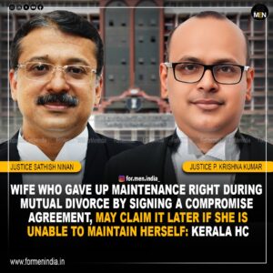 Read more about the article Wife Who Gave Up Maintenance Right During Mutual Divorce Not Barred From Seeking It Due To Change Of Circumstance: Kerala High Court