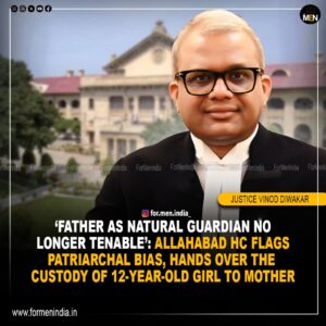 Read more about the article ‘Father as Natural Guardian No Longer Tenable’: Allahabad HC Flags Patriarchal Bias, hands over the custody of 12-year-old girl to her mother