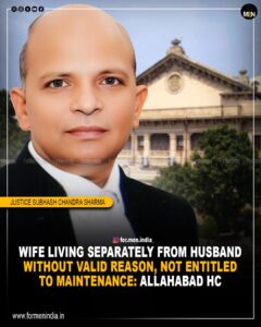 Read more about the article Wife living separately from husband without valid reason not entitled to maintenance: Allahabad HC