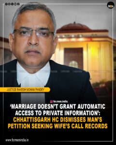 Read more about the article ‘Marriage doesn’t grant automatic access to private information’ – Chhattisgarh HC dismisses man’s petition seeking wife’s call records