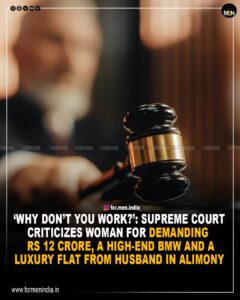 Read more about the article ‘𝗪𝗵𝘆 𝗱𝗼𝗻’𝘁 𝘆𝗼𝘂 𝘄𝗼𝗿𝗸?’: 𝗦𝘂𝗽𝗿𝗲𝗺𝗲 𝗖𝗼𝘂𝗿𝘁 𝗰𝗿𝗶𝘁𝗶𝗰𝗶𝘇𝗲𝘀 𝘄𝗼𝗺𝗮𝗻 𝗳𝗼𝗿 𝗱𝗲𝗺𝗮𝗻𝗱𝗶𝗻𝗴 ₹𝟭𝟮 𝗰𝗿𝗼𝗿𝗲 𝗶𝗻 𝗺𝗮𝗶𝗻𝘁𝗲𝗻𝗮𝗻𝗰𝗲 , 𝗵𝗶𝗴𝗵 𝗲𝗻𝗱 𝗕𝗠𝗪 & 𝗠𝘂𝗺𝗯𝗮𝗶 𝗳𝗹𝗮𝘁 𝗳𝗿𝗼𝗺 𝗵𝘂𝘀𝗯𝗮𝗻𝗱 𝗶𝗻 𝗮𝗹𝗶𝗺𝗼𝗻𝘆