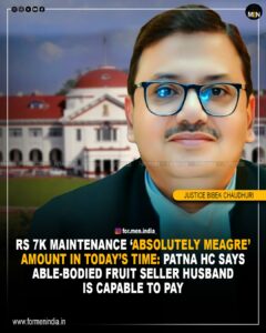 Read more about the article ₹7K Maintenance ‘Absolutely Meagre’ Amount In Today’s Time: Patna HC says Able-Bodied Fruit Seller Husband is Capable To Pay