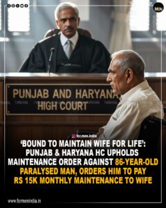 Read more about the article Bound to maintain wife for life’: Punjab & Haryana High Court upholds maintenance order against 86-year-old paralysed man, orders him to pay ₹15000 monthly maintenance to wife 