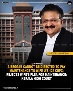 Read more about the article A Beggar Cannot Be Directed to Pay Maintenance to wife under Section 125 CrPC, rejects wife’s plea for maintenance: Kerala High Court