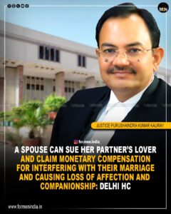 Read more about the article A spouse can sue her partner’s lover and claim monetary compensation for interfering with their marriage and causing loss of affection and companionship : Delhi HC