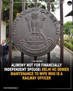 Read more about the article Alimony Not For Financially Independent spouse : Delhi Court Denies Maintenance to wife who is a Railway Officer