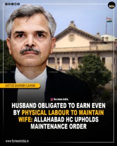 Read more about the article Husband Obligated to Earn Even by Physical Labour to Maintain Wife: Allahabad High Court Upholds Maintenance Order