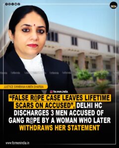 Read more about the article “False rape case leaves lifetime scars on accused”, Delhi HC discharges 3 men accused of gang r@pe by a woman who later withdraws her statement; issues directions to recover compensation paid to alleged victims if case proven to be false
