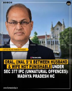 Read more about the article Oral, anal sex between husband and wife not punishable under Section 377 IPC: Madhya Pradesh High Court