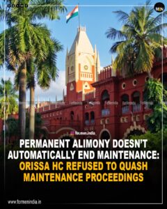 Read more about the article Permanent Alimony Alone Can’t End Maintenance Proceedings, Rules Orissa High Court