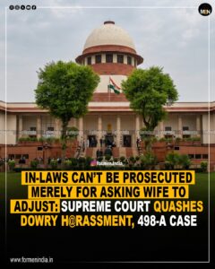 Read more about the article In-Laws Can’t Be Prosecuted Merely For Asking Wife To Adjust : Supreme Court Quashes Dowry Harassment, 498A Case
