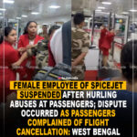 Female employee of Spice Jet suspended after hurling abuses at passengers; dispute occurred as passengers complained of flight cancellation : West Bengal