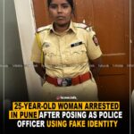 25 year old woman arrested In Pune After Posing As Police Officer Using Fake Identity 