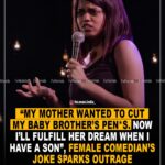 “My mother wanted to cut my baby brother’s penis. Now I’ll fulfill her dream when I have a son”; Female comedian’s joke sparks outrage
