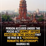Person accused under the POCSO Act cannot defend himself on the ground that he was in a “consensual romantic relationship” : Madras HC