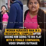 Woman harasses man in a residential complex after seeing him going to his flat with a female companion; video sparks outrage