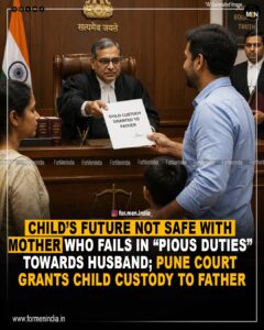 Read more about the article Child’s Future Not Safe With Mother Who Fails In “Pious Duties” Towards Husband; Pune Court grants child custody to father