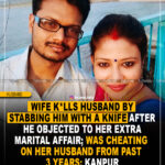 Wife kills husband by stabbing him with a knife after he objected to her extra marital affair, was cheating on her husband from past 3 years : Kanpur
