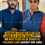 Husband catches wife with lover in a hotel room, claims his wife filed false domestic violence case against him : Agra