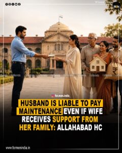 Read more about the article Husband liable to pay maintenance even if wife is receiving support from her parents : Allahabad High Court