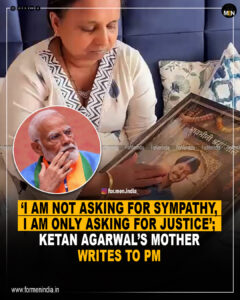 Read more about the article ‘I am not asking for sympathy, I am only asking for justice ‘; Ketan Agrawal’s mother writes to PM