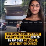 Siya Goyal’s Family’s spice & dry fruit Shop Sealed by FDA Over No License, Adulteration Charge