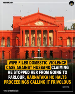 Read more about the article Wife files domestic violence case against husband claiming he stopped her from going to parlour, Karnataka HC halts proceedings calling it frivolous