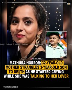 Read more about the article Mathura Horror: 32 year old Mother Strangles 3-Year-Old Son to death as he started crying while she was talking to her Lover