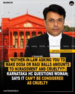 Read more about the article ‘Mother-in-law asking you to make dosa or ragi balls amounts to harassment and cruelty?’: Karnataka HC questions woman; says it can’t be considered as cruelty