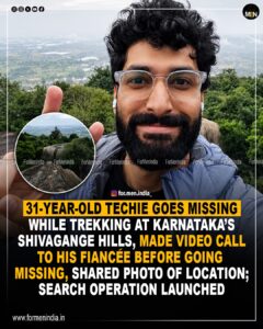 Read more about the article 31-year-old techie goes missing while trekking at Karnataka’s Shivagange Hills, made video call to his fiancée before going missing