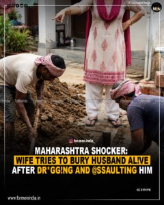 Read more about the article Maharashtra Shocker: Wife tries to bury husband alive after drugging & assaulting him
