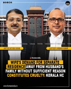 Read more about the article Wife’s Demand For Separate Residence Away From Husband’s Family Without Sufficient Reason Constitutes Cruelty: Kerala High Court