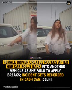 Read more about the article Female driver argues after her car rolls back into another vehicle as she fails to apply brakes; incident gets recorded in dash cam : Delhi
