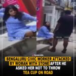 Bengaluru civic worker attacked by woman with stone after he asked her not to throw tea cup on road
