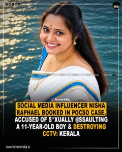 Read more about the article Social media influencer Nisha Raphael booked in POCSO case, accused of sexually assaulting a 11 year old boy & destroying cctv : Kerala